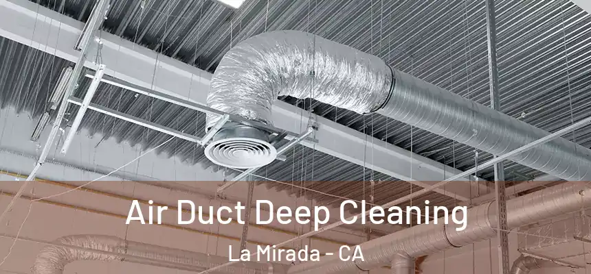  Air Duct Deep Cleaning La Mirada - CA