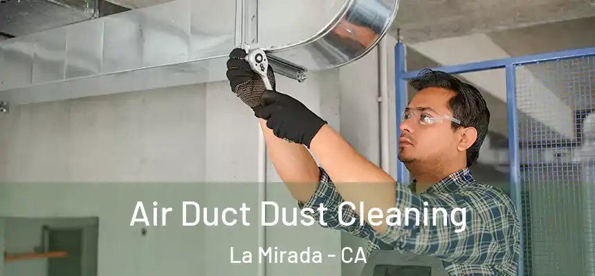  Air Duct Dust Cleaning La Mirada - CA