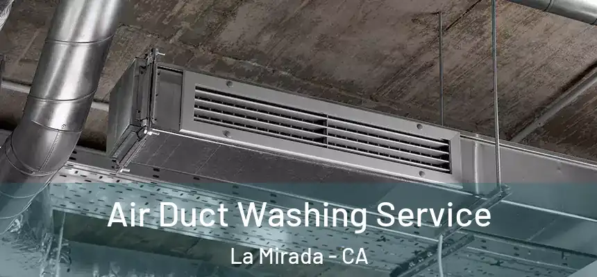  Air Duct Washing Service La Mirada - CA