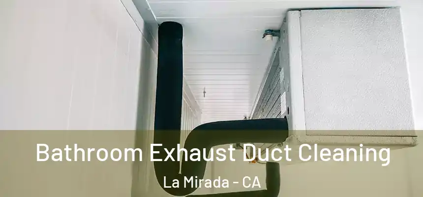  Bathroom Exhaust Duct Cleaning La Mirada - CA