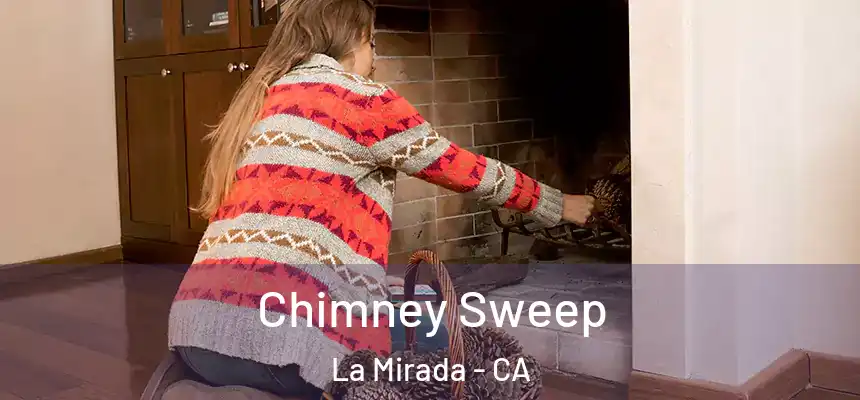  Chimney Sweep La Mirada - CA