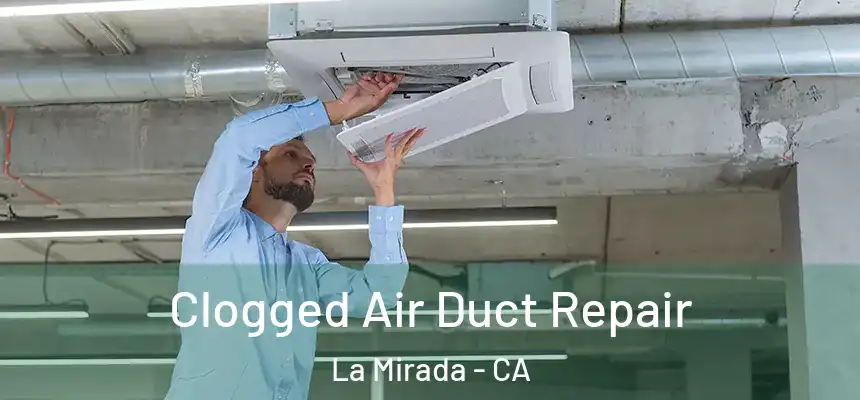 Clogged Air Duct Repair La Mirada - CA