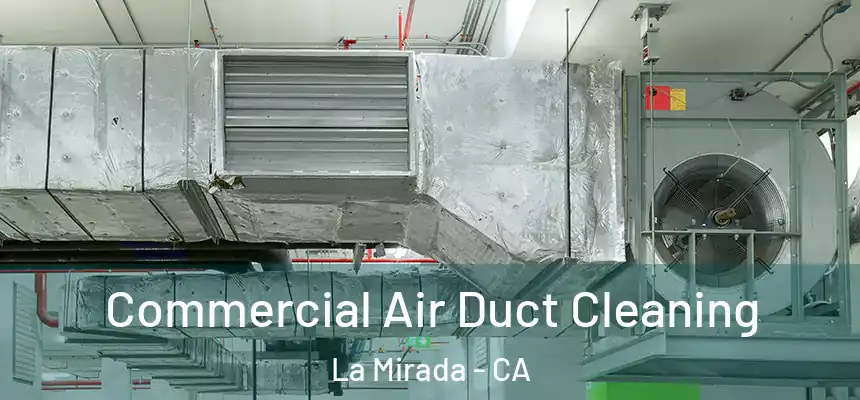 Commercial Air Duct Cleaning La Mirada - CA