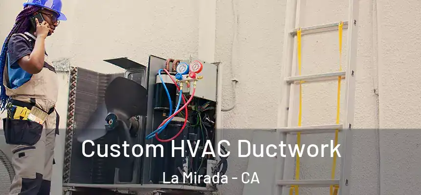 Custom HVAC Ductwork La Mirada - CA