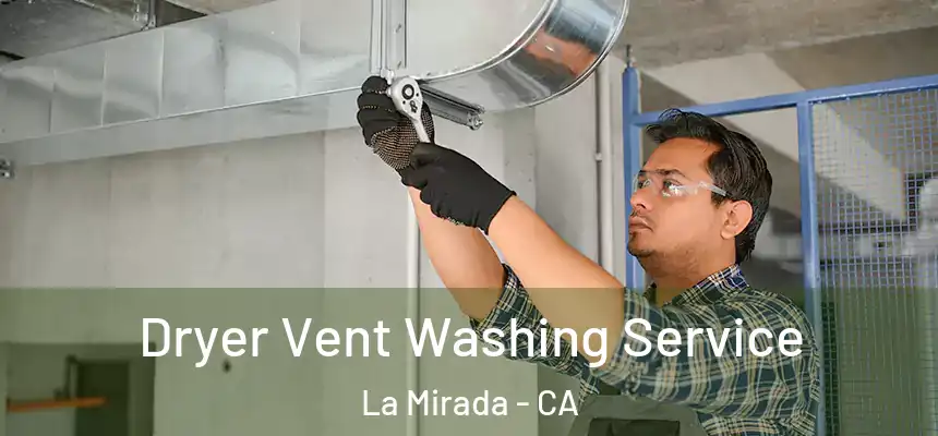  Dryer Vent Washing Service La Mirada - CA