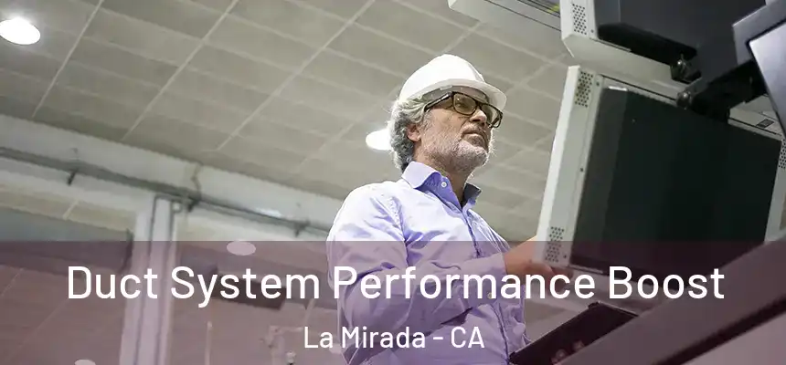  Duct System Performance Boost La Mirada - CA