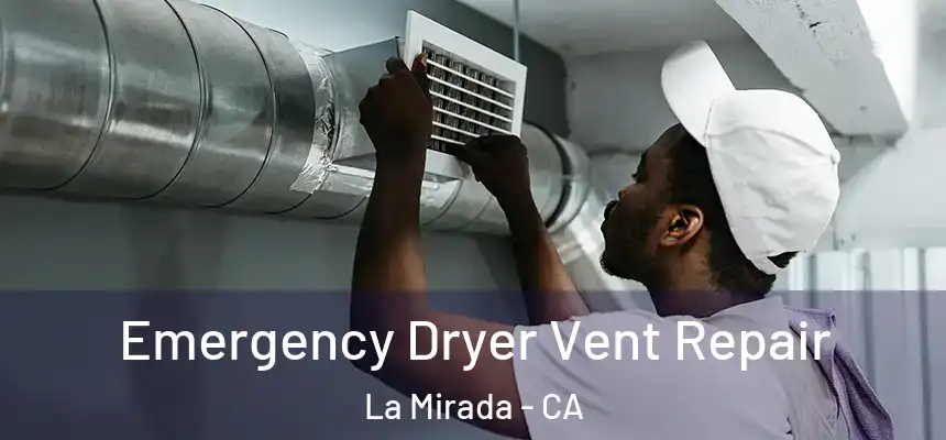  Emergency Dryer Vent Repair La Mirada - CA