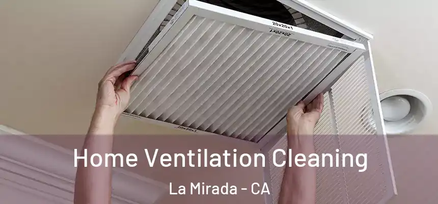  Home Ventilation Cleaning La Mirada - CA