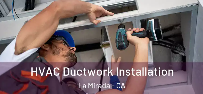  HVAC Ductwork Installation La Mirada - CA
