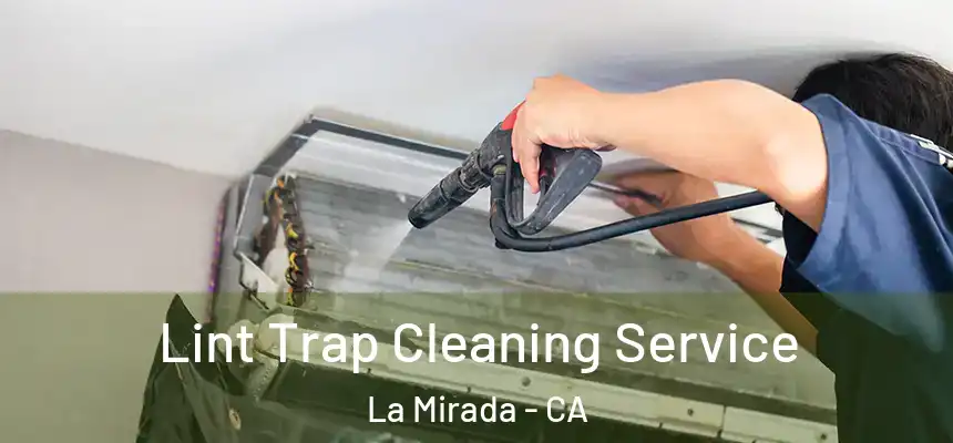  Lint Trap Cleaning Service La Mirada - CA