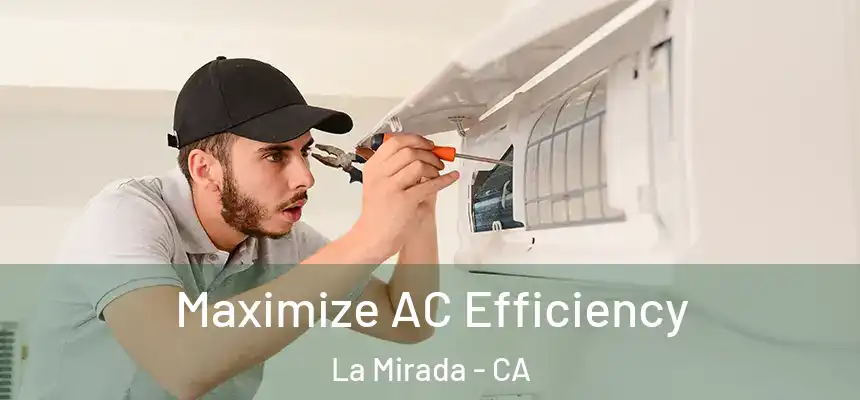  Maximize AC Efficiency La Mirada - CA