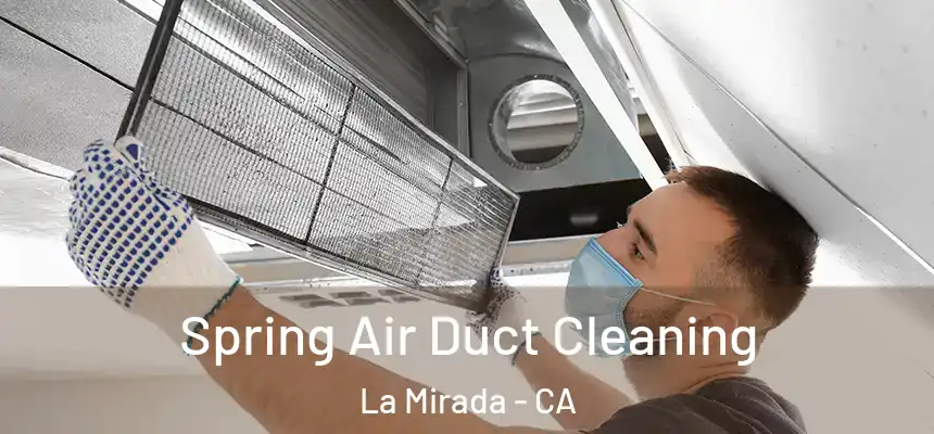  Spring Air Duct Cleaning La Mirada - CA