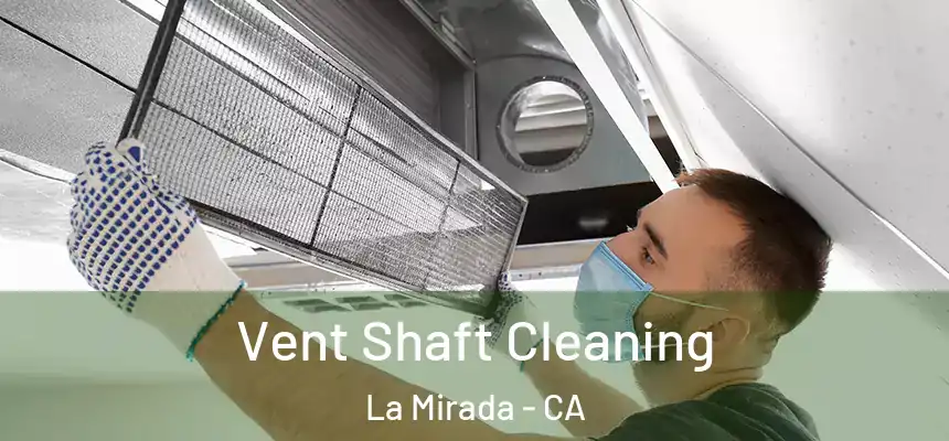  Vent Shaft Cleaning La Mirada - CA