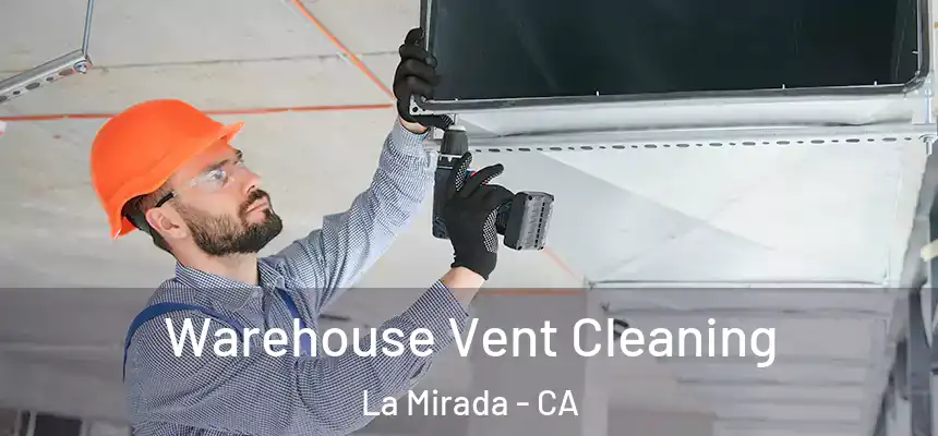  Warehouse Vent Cleaning La Mirada - CA